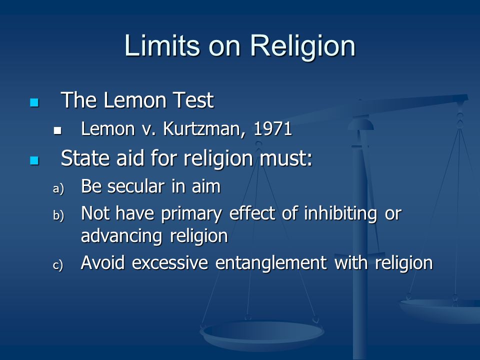 Limits on Religion The Lemon Test The Lemon Test Lemon v.