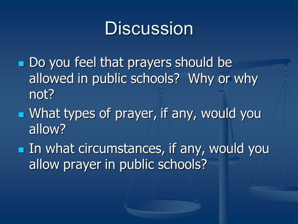 Discussion Do you feel that prayers should be allowed in public schools.