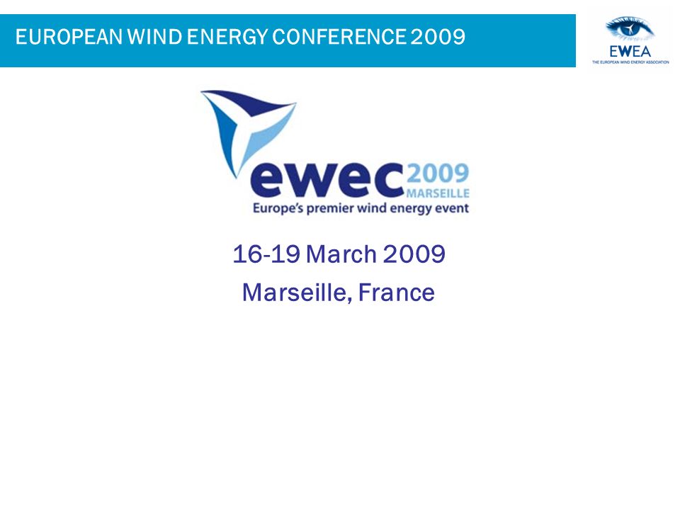 EUROPEAN WIND ENERGY CONFERENCE March 2009 Marseille, France