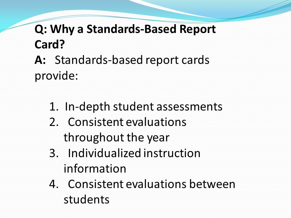 Q: Why a Standards-Based Report Card. A: Standards-based report cards provide: 1.