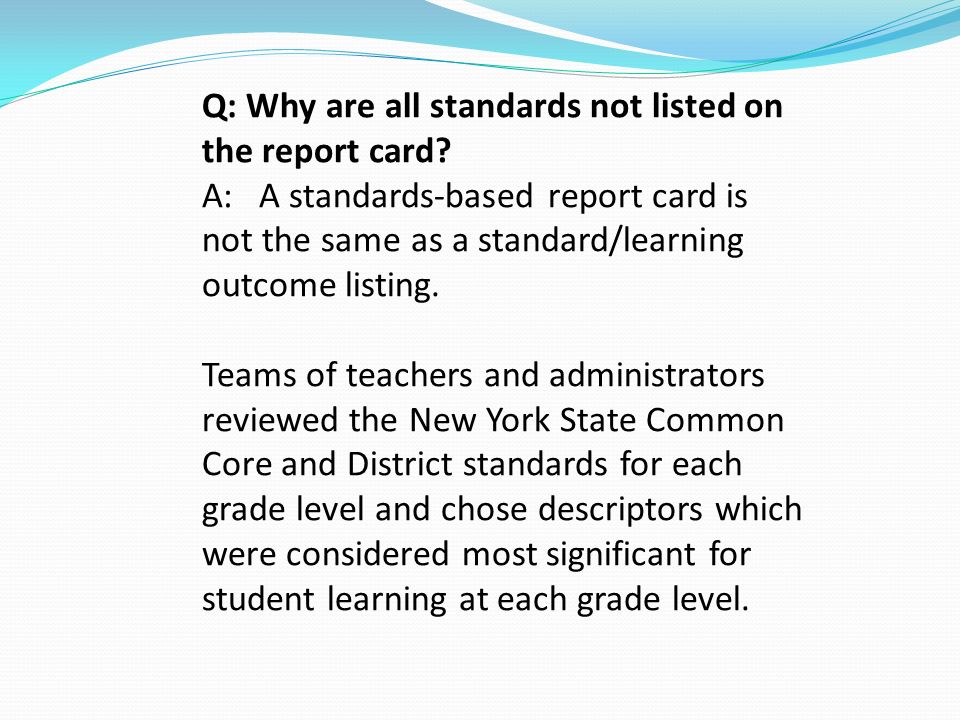 Q: Why are all standards not listed on the report card.