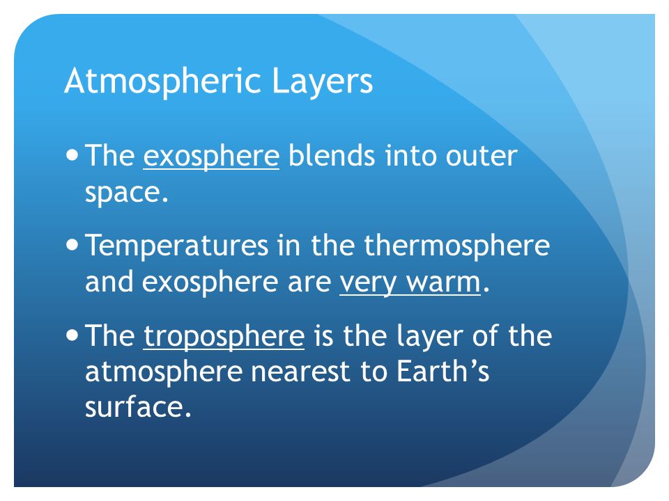 Atmospheric Layers The exosphere blends into outer space.