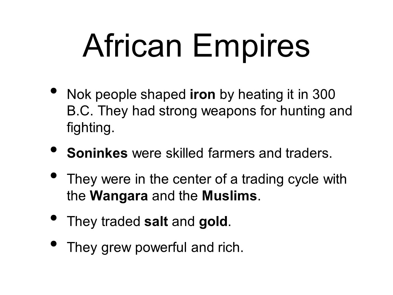 African Empires Nok people shaped iron by heating it in 300 B.C.