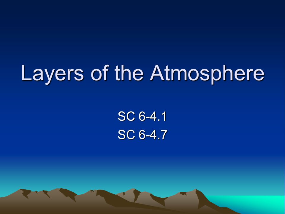 Layers of the Atmosphere SC SC 6-4.7