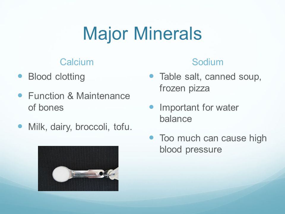 Major Minerals CalciumSodium Blood clotting Function & Maintenance of bones Milk, dairy, broccoli, tofu.