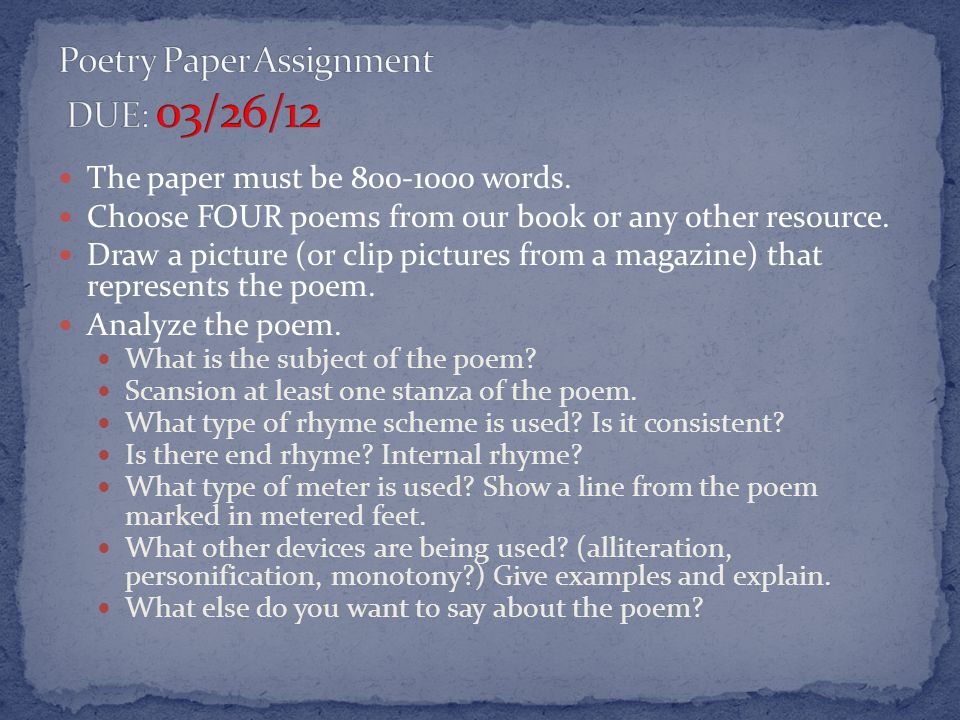 The paper must be words. Choose FOUR poems from our book or any other resource.