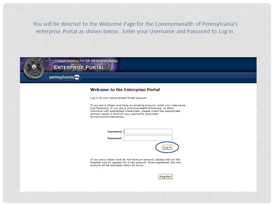 You will be directed to the Welcome Page for the Commonwealth of Pennsylvania’s enterprise Portal as shown below.