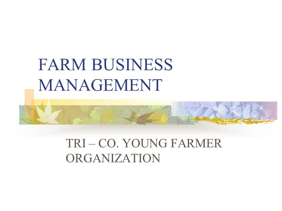 FARM BUSINESS MANAGEMENT TRI – CO. YOUNG FARMER ORGANIZATION