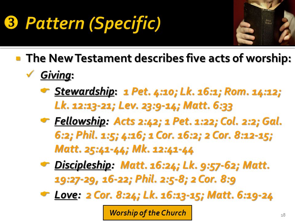  The New Testament describes five acts of worship: Giving: Giving:  Stewardship: 1 Pet.