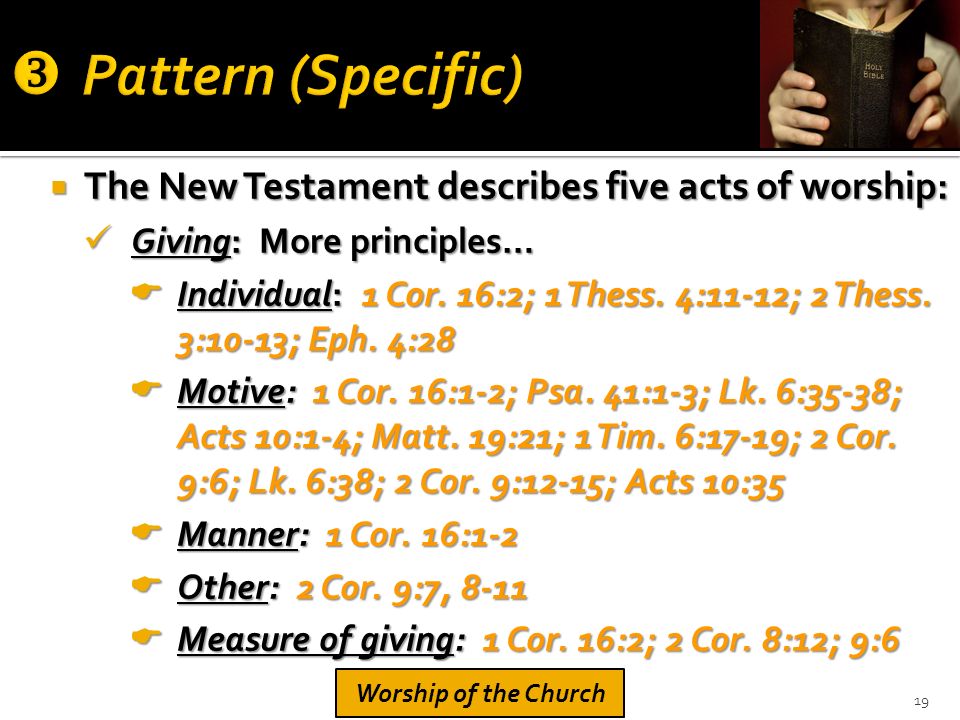  The New Testament describes five acts of worship: Giving: More principles… Giving: More principles…  Individual: 1 Cor.