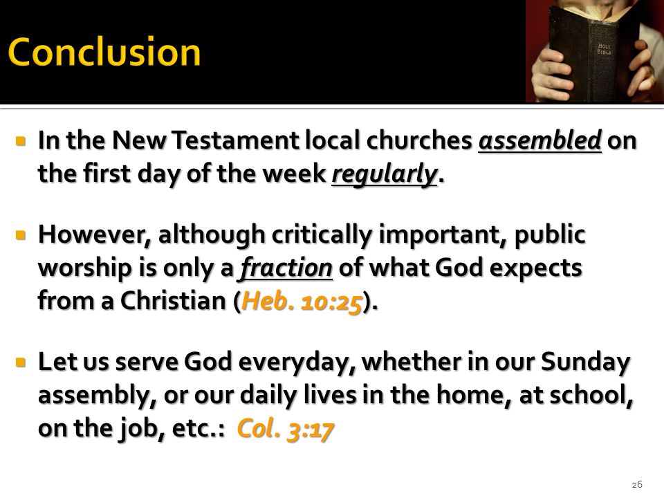  In the New Testament local churches assembled on the first day of the week regularly.