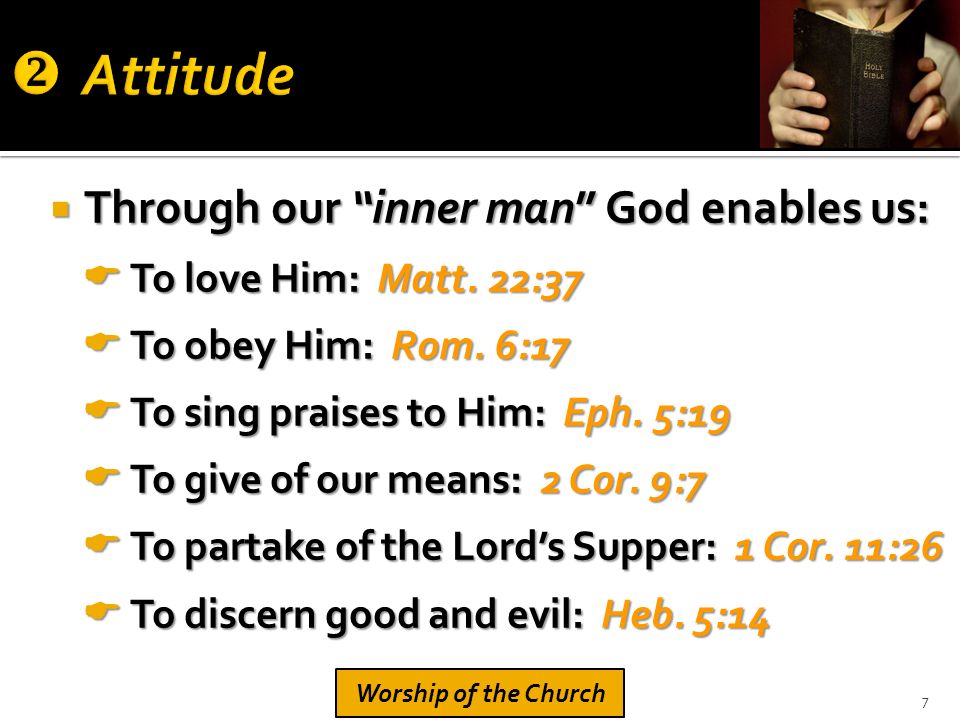  Through our inner man God enables us:  To love Him: Matt.