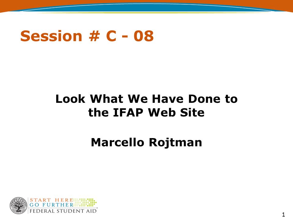1 Session # C - 08 Look What We Have Done to the IFAP Web Site Marcello Rojtman