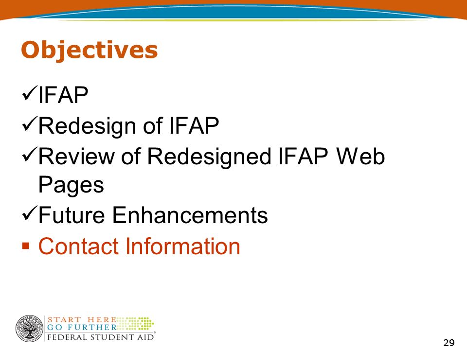 29 Objectives IFAP Redesign of IFAP Review of Redesigned IFAP Web Pages Future Enhancements  Contact Information