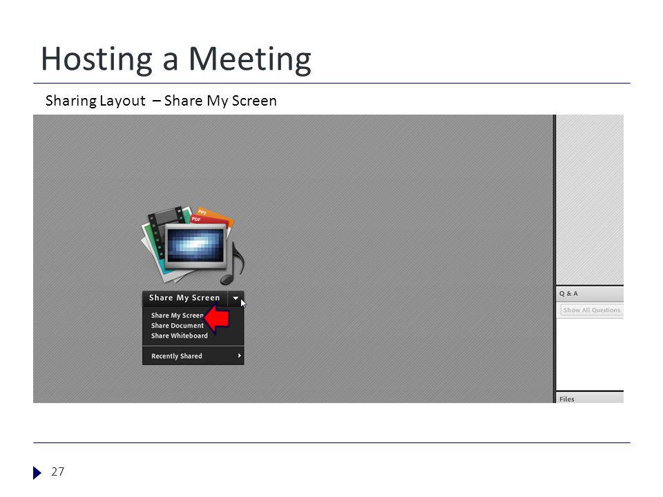 Hosting a Meeting 27 Sharing Layout – Share My Screen