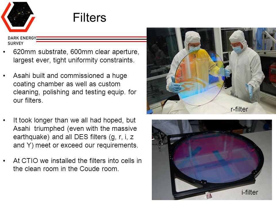Filters 620mm substrate, 600mm clear aperture, largest ever, tight uniformity constraints.