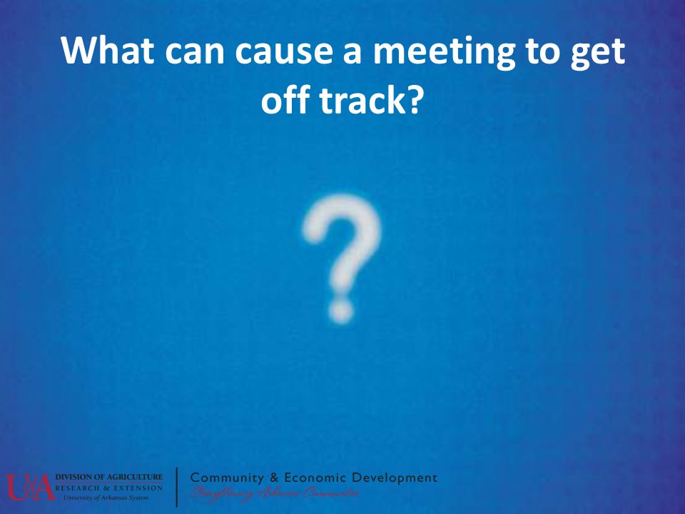 What can cause a meeting to get off track