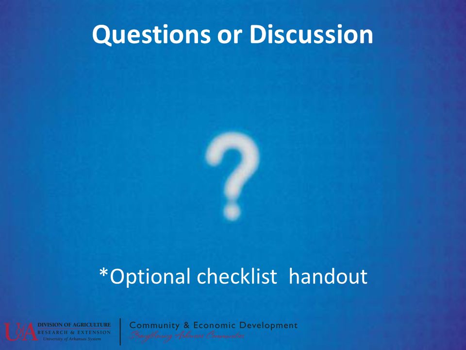 Questions or Discussion *Optional checklist handout