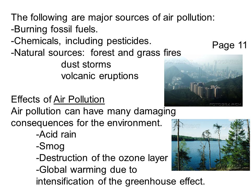 The following are major sources of air pollution: -Burning fossil fuels.