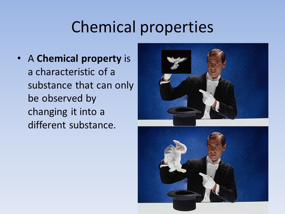 Chemical properties A Chemical property is a characteristic of a substance that can only be observed by changing it into a different substance.