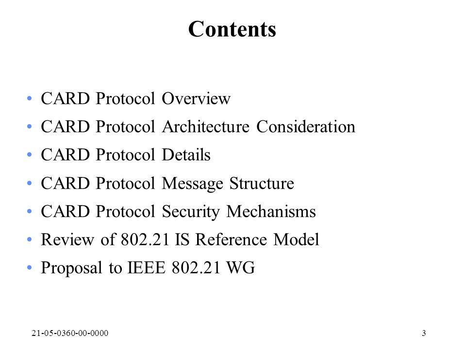 Contents CARD Protocol Overview CARD Protocol Architecture Consideration CARD Protocol Details CARD Protocol Message Structure CARD Protocol Security Mechanisms Review of IS Reference Model Proposal to IEEE WG