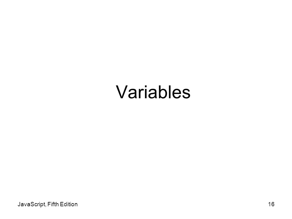 Variables JavaScript, Fifth Edition16