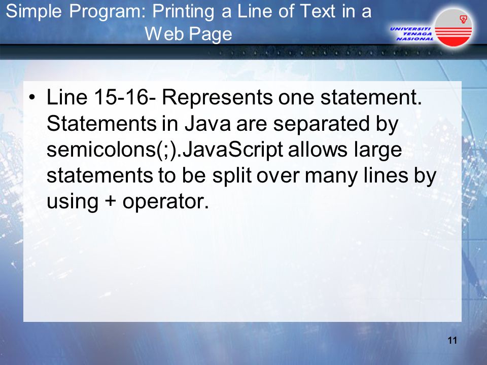 Simple Program: Printing a Line of Text in a Web Page Line Represents one statement.