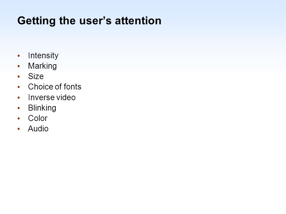 1-39 Getting the user’s attention Intensity Marking Size Choice of fonts Inverse video Blinking Color Audio
