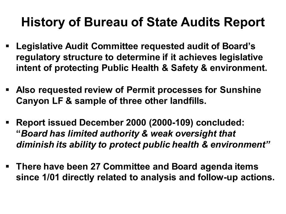 History of Bureau of State Audits Report  Legislative Audit Committee requested audit of Board’s regulatory structure to determine if it achieves legislative intent of protecting Public Health & Safety & environment.