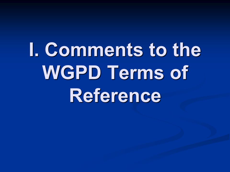 I. Comments to the WGPD Terms of Reference
