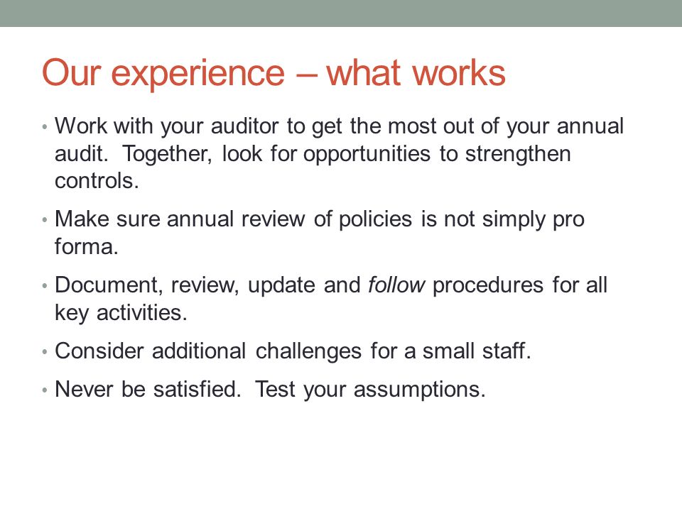 Our experience – what works Work with your auditor to get the most out of your annual audit.