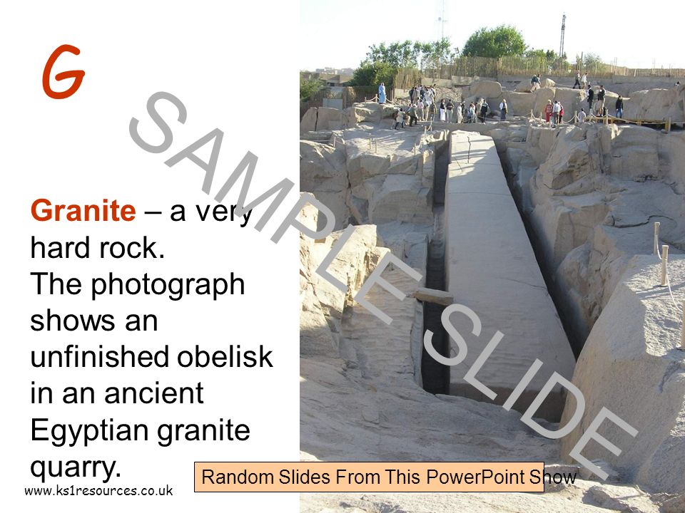 G Granite – a very hard rock.