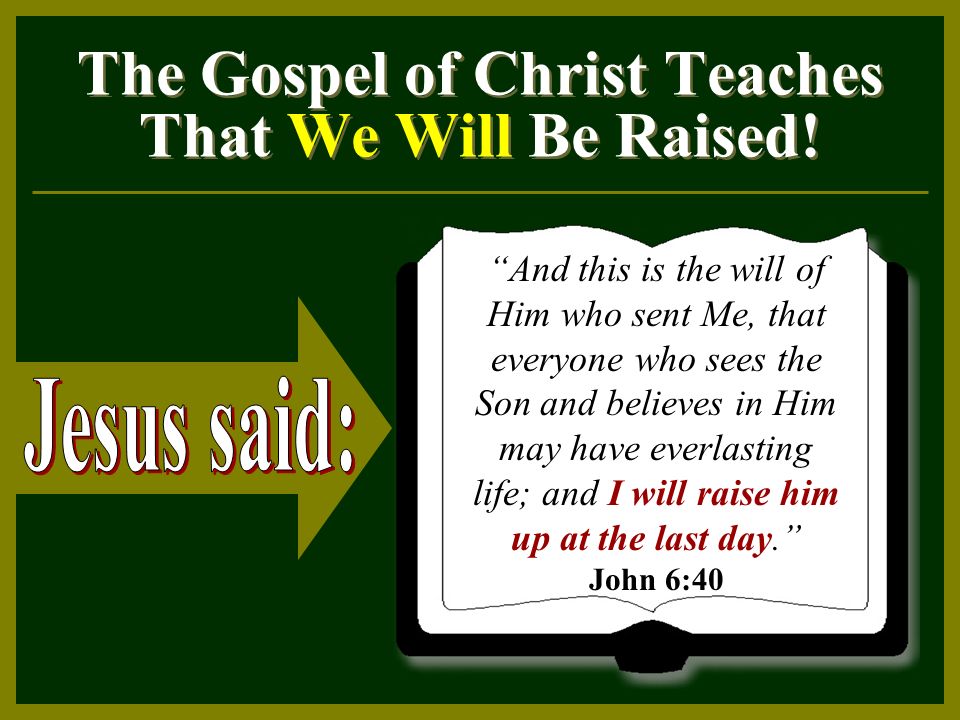 The Gospel of Christ Teaches That We Will Be Raised.