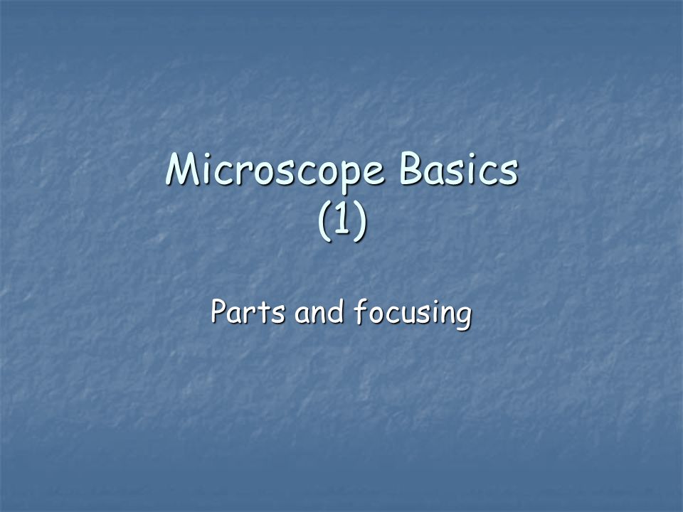 Microscope Basics (1) Parts and focusing