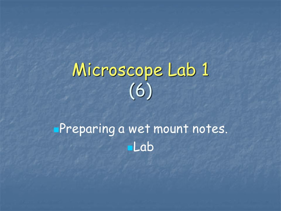 Microscope Lab 1 (6) Preparing a wet mount notes. Lab