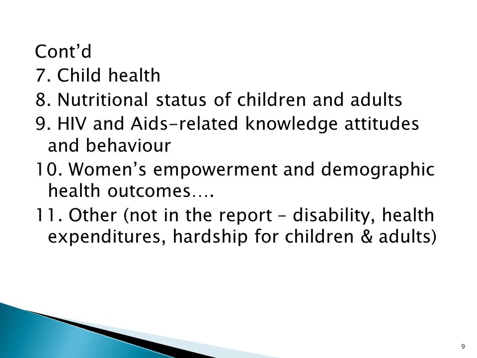 Cont’d 7. Child health 8. Nutritional status of children and adults 9.