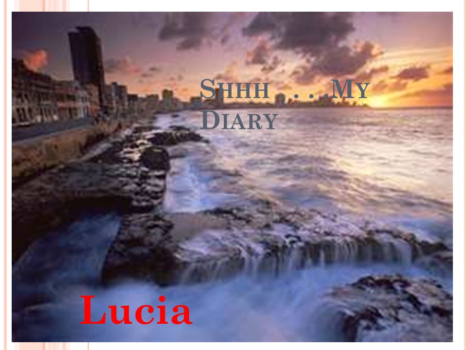 S HHH....M Y D IARY Lucia