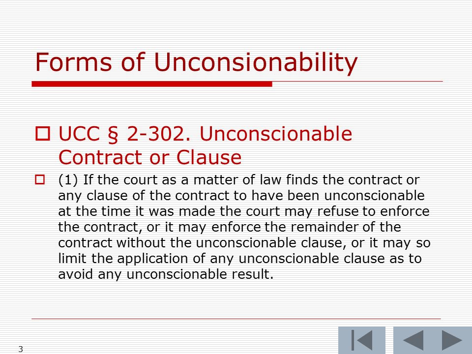 3 Forms of Unconsionability  UCC §