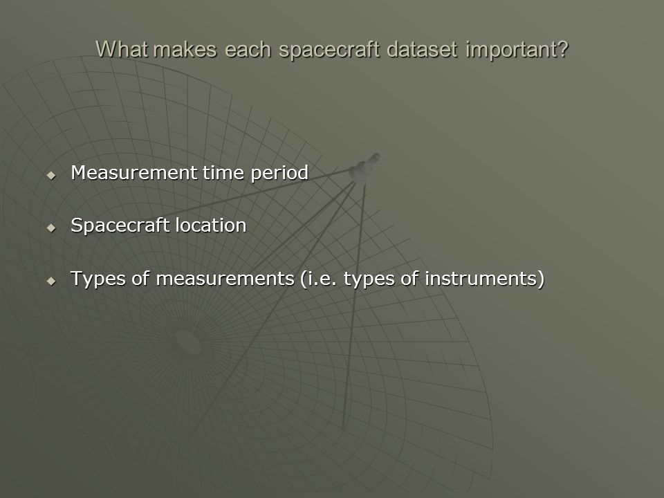 What makes each spacecraft dataset important.
