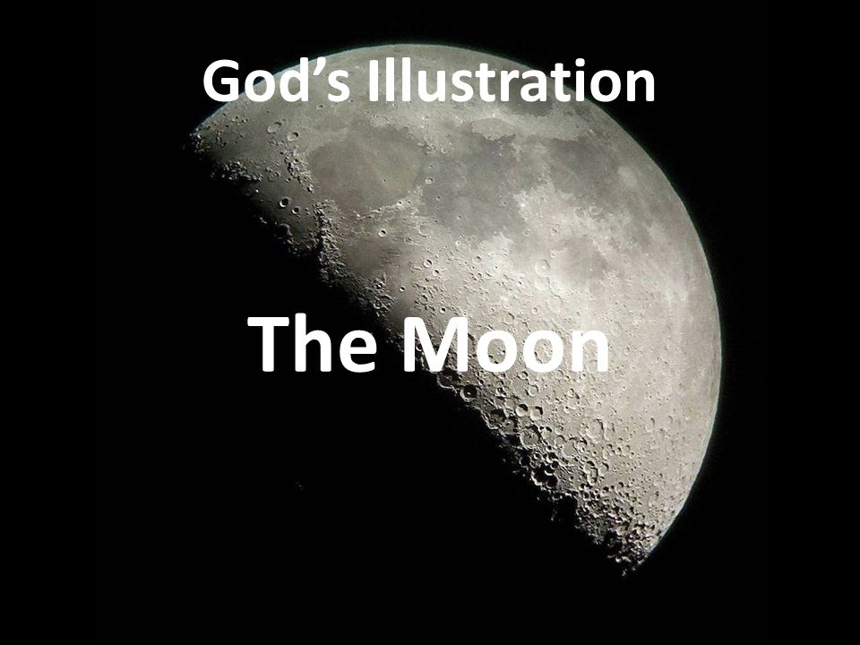God’s Illustration The Moon