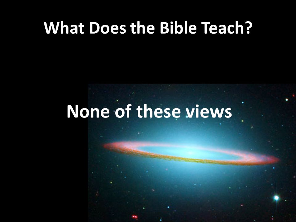 What Does the Bible Teach None of these views
