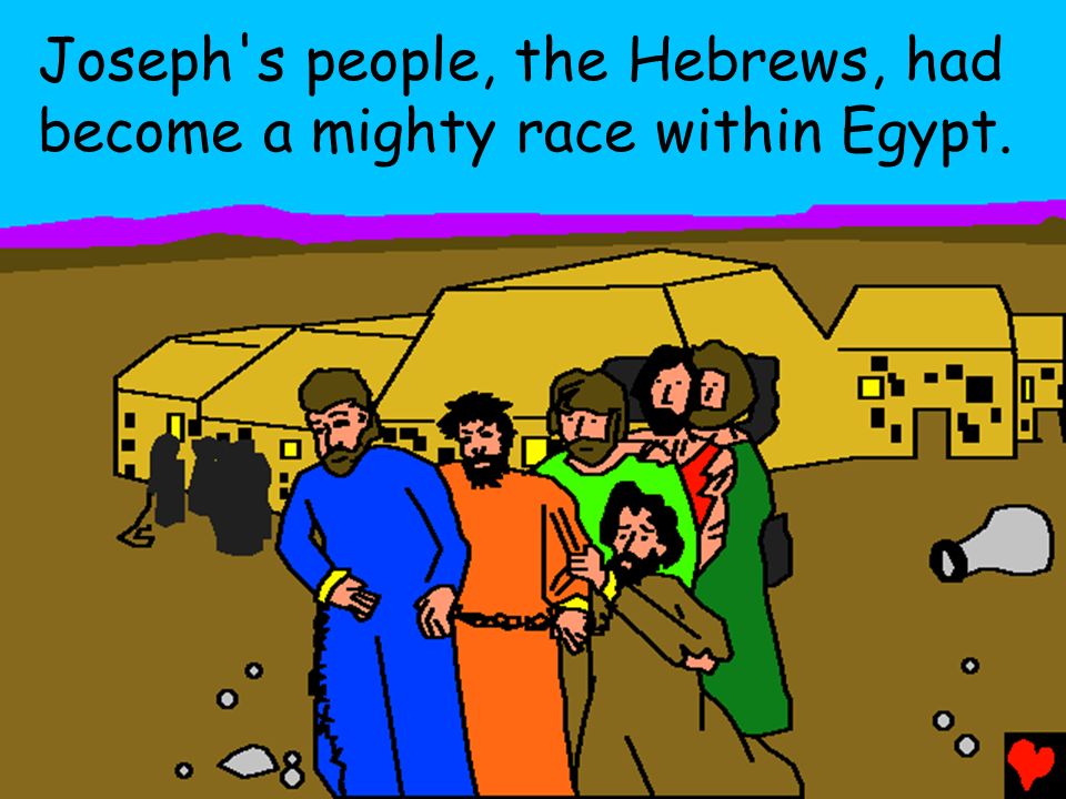 Joseph s people, the Hebrews, had become a mighty race within Egypt.