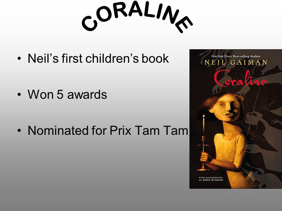 Neil’s first children’s book Won 5 awards Nominated for Prix Tam Tam