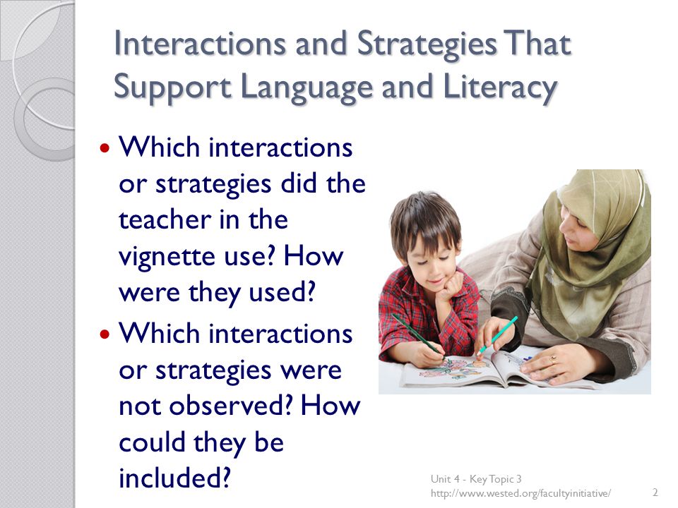 Interactions and Strategies That Support Language and Literacy Which interactions or strategies did the teacher in the vignette use.