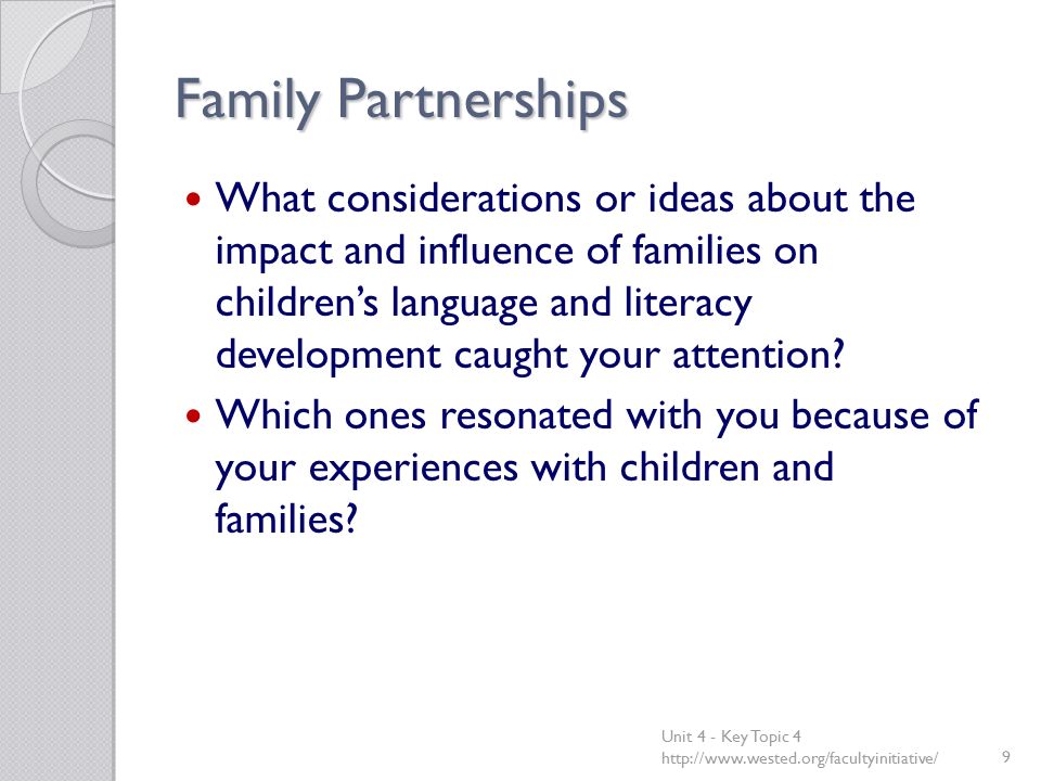 Family Partnerships What considerations or ideas about the impact and influence of families on children’s language and literacy development caught your attention.