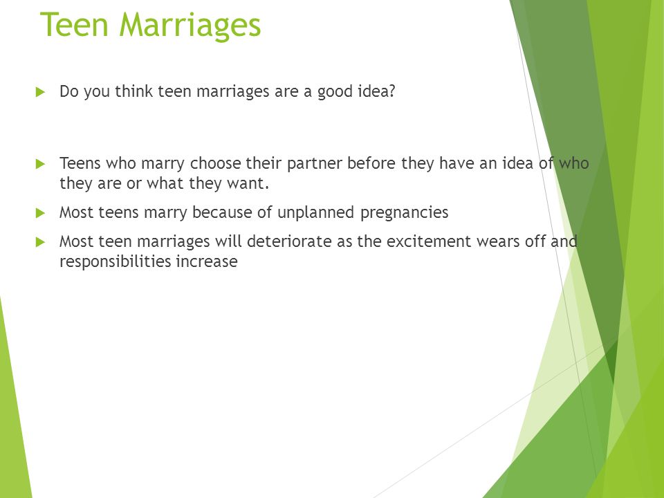 Teen Marriages  Do you think teen marriages are a good idea.