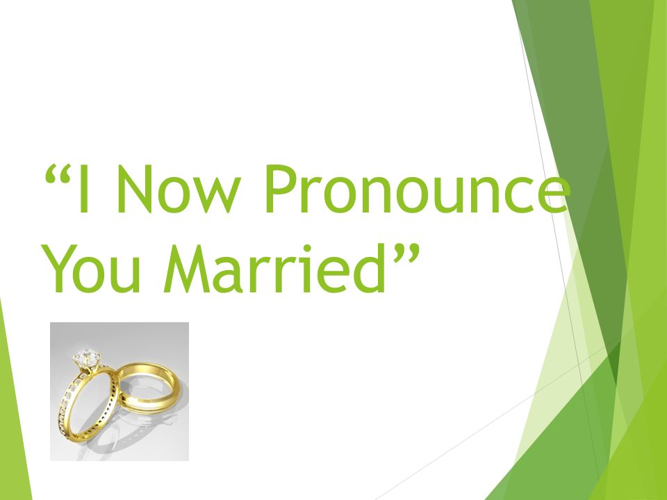 I Now Pronounce You Married
