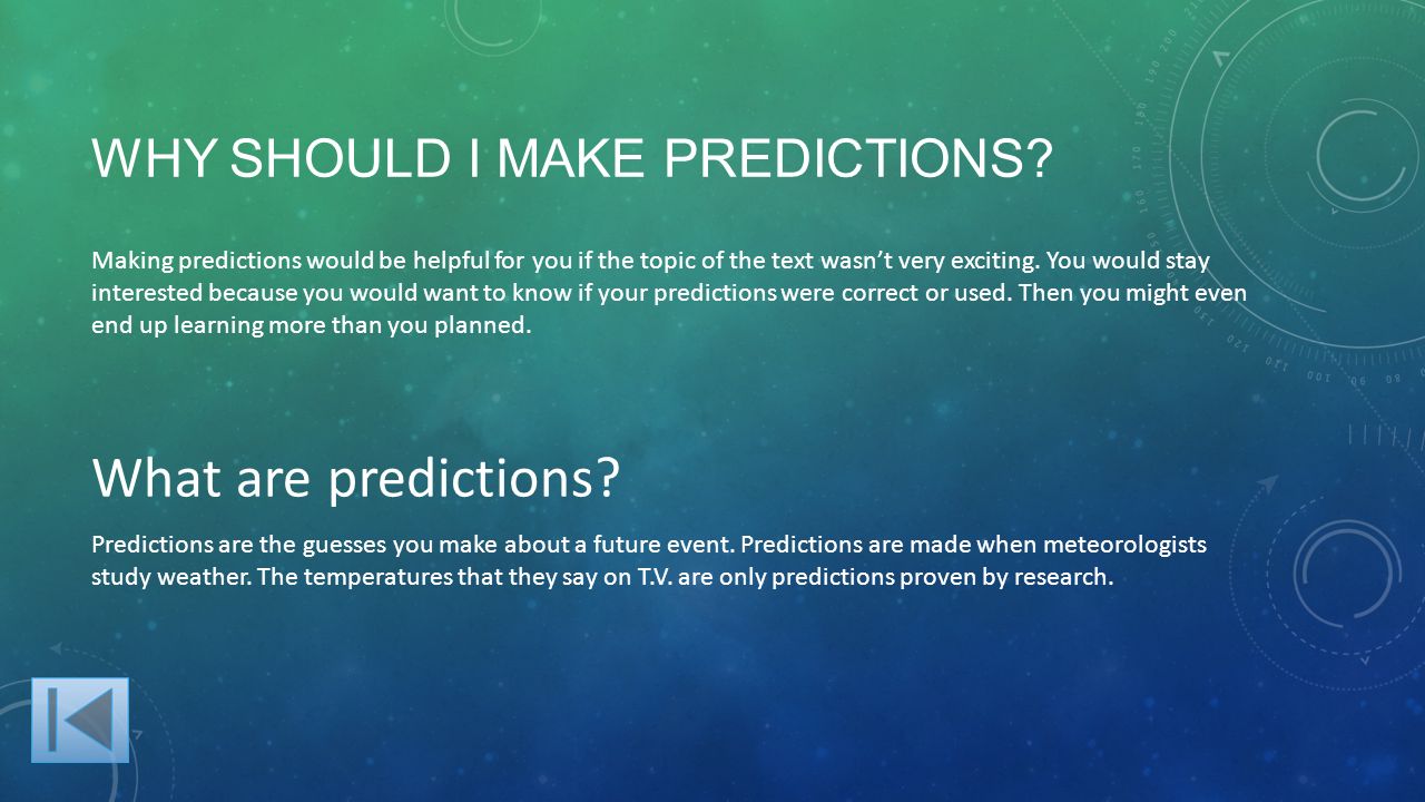 Making predictions would be helpful for you if the topic of the text wasn’t very exciting.