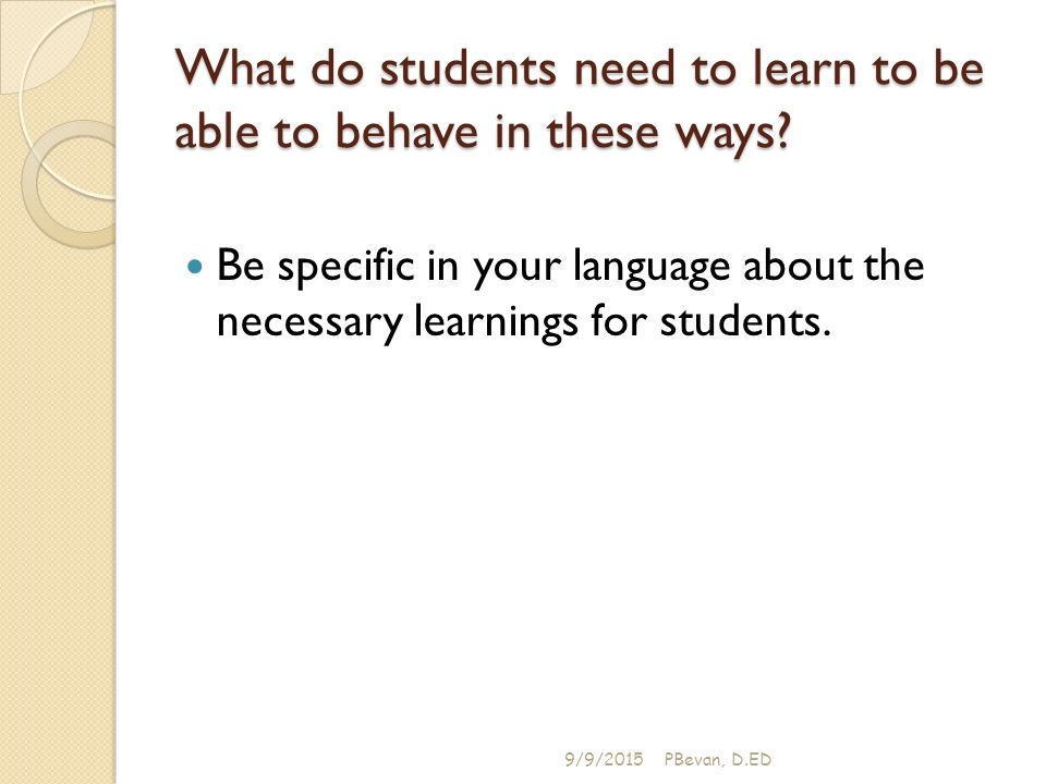 What do students need to learn to be able to behave in these ways.