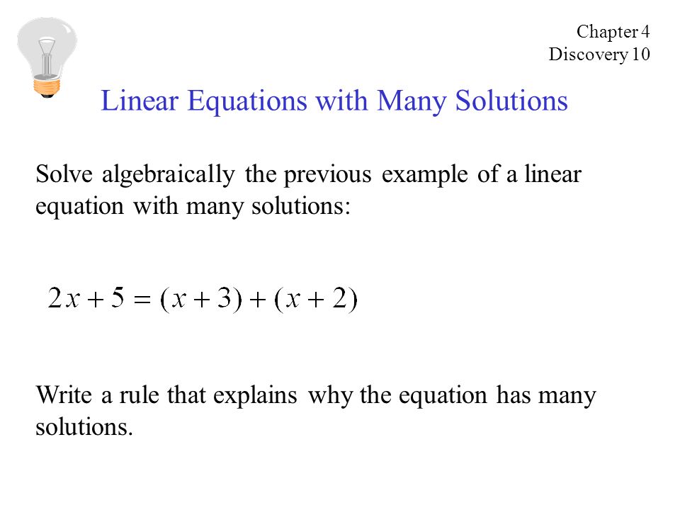 Linear Equations with Many Solutions Solve algebraically the previous example of a linear equation with many solutions: Write a rule that explains why the equation has many solutions.